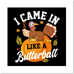 I Came In Like A Butterball Thanksgiving Turkey Funny Posters and Art